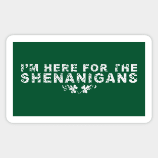 Here for the Shenanigans Sticker